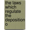 The Laws Which Regulate The Deposition O by William Wallace Cox