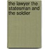 The Lawyer The Statesman And The Soldier