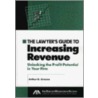 The Lawyer's Guide To Increasing Revenue door Arthur G. Greene
