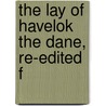 The Lay Of Havelok The Dane, Re-Edited F door Walter W. 1835-1912 Skeat