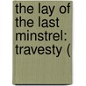 The Lay Of The Last Minstrel: Travesty ( door Onbekend