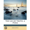 The Lay Of Truth, A Poem door James Joyce