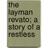 The Layman Revato; A Story Of A Restless