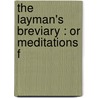The Layman's Breviary : Or Meditations F door Leopold Schefer
