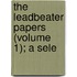 The Leadbeater Papers (Volume 1); A Sele