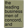 The Leading Business Men Of Concord, And door George Fox Bacon