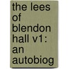 The Lees Of Blendon Hall V1: An Autobiog by Unknown