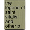 The Legend Of Saint Vitalis: And Other P door Herodotus Alfred John Church