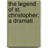 The Legend Of St. Christopher: A Dramati