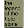 The Legend Of The Hold Stone by Alexander Ross