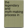 The Legendary And Myth-Making Process In door Sydney George Fisher