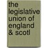 The Legislative Union Of England & Scotl
