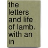 The Letters And Life Of Lamb. With An In door Sir Thomas Noon Talfourd