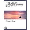 The Letters Apostolic Of Pope Pius Ix. door Travers Twiss