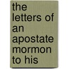 The Letters Of An Apostate Mormon To His by Verona P. Turini