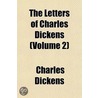 The Letters Of Charles Dickens (Volume 2 by Charles Dickens