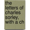 The Letters Of Charles Sorley, With A Ch door Janet Sorley