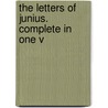 The Letters Of Junius. Complete In One V by 18th cent Junius