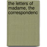 The Letters Of Madame, The Correspondenc door Gertrude Scott Stevenson
