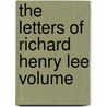 The Letters Of Richard Henry Lee Volume door James Curtis Ballagh