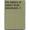 The Letters Of Robert Louis Stevenson, T door Robert Louis Stevension
