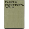 The Libell Of Englishe Policye, 1436; Te door Onbekend