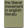 The Liberal Movement In English Literatu door Onbekend