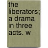 The Liberators; A Drama In Three Acts. W door Srdan Tucic