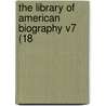 The Library Of American Biography V7 (18 door Onbekend