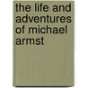 The Life And Adventures Of Michael Armst by Frances Milton Trollope