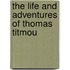 The Life And Adventures Of Thomas Titmou