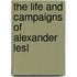 The Life And Campaigns Of Alexander Lesl