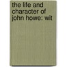 The Life And Character Of John Howe: Wit door Onbekend