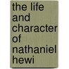 The Life And Character Of Nathaniel Hewi door Lyman Hotchkiss Atwater