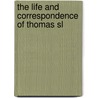 The Life And Correspondence Of Thomas Sl door Onbekend