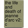 The Life And Death Of Jeanne D'Arc V2: C door Onbekend