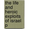 The Life And Heroic Exploits Of Israel P door Samuel Swett