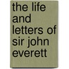 The Life And Letters Of Sir John Everett door John Guille Millais