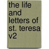 The Life And Letters Of St. Teresa V2 door Onbekend