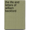 The Life And Letters Of William Beckford door Lewis Melville