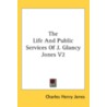 The Life And Public Services Of J. Glanc door Onbekend