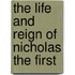 The Life And Reign Of Nicholas The First