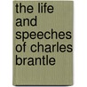 The Life And Speeches Of Charles Brantle door Robert Digges Wimberly Connor