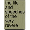 The Life And Speeches Of The Very Revere door John Henry Cotton