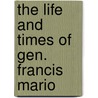 The Life And Times Of Gen. Francis Mario door Sir Patrick Moore