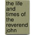 The Life And Times Of The Reverend John