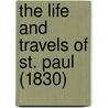 The Life And Travels Of St. Paul (1830) door Onbekend