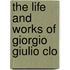 The Life And Works Of Giorgio Giulio Clo
