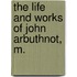 The Life And Works Of John Arbuthnot, M.