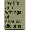 The Life And Writings Of Charles Dickens door R.A. Hammond
